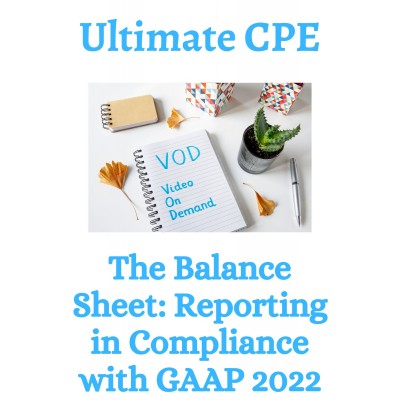 The Balance Sheet: Reporting in Compliance with GAAP 2022