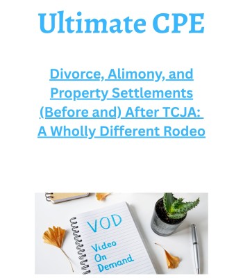 Divorce, Alimony, and Property Settlements (Before and) After TCJA: A Wholly Different Rodeo