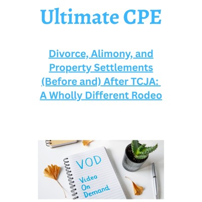 Divorce, Alimony, and Property Settlements (Before and) After TCJA: A Wholly Different Rodeo
