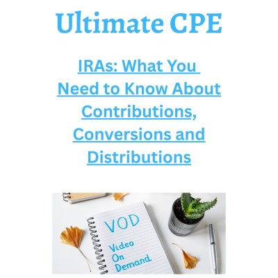 IRAs: What You Need to Know About Contributions, Conversions and Distributions